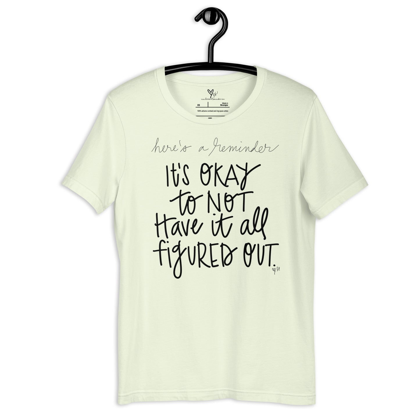 It's Okay to Not Have it All Figured Out tshirt