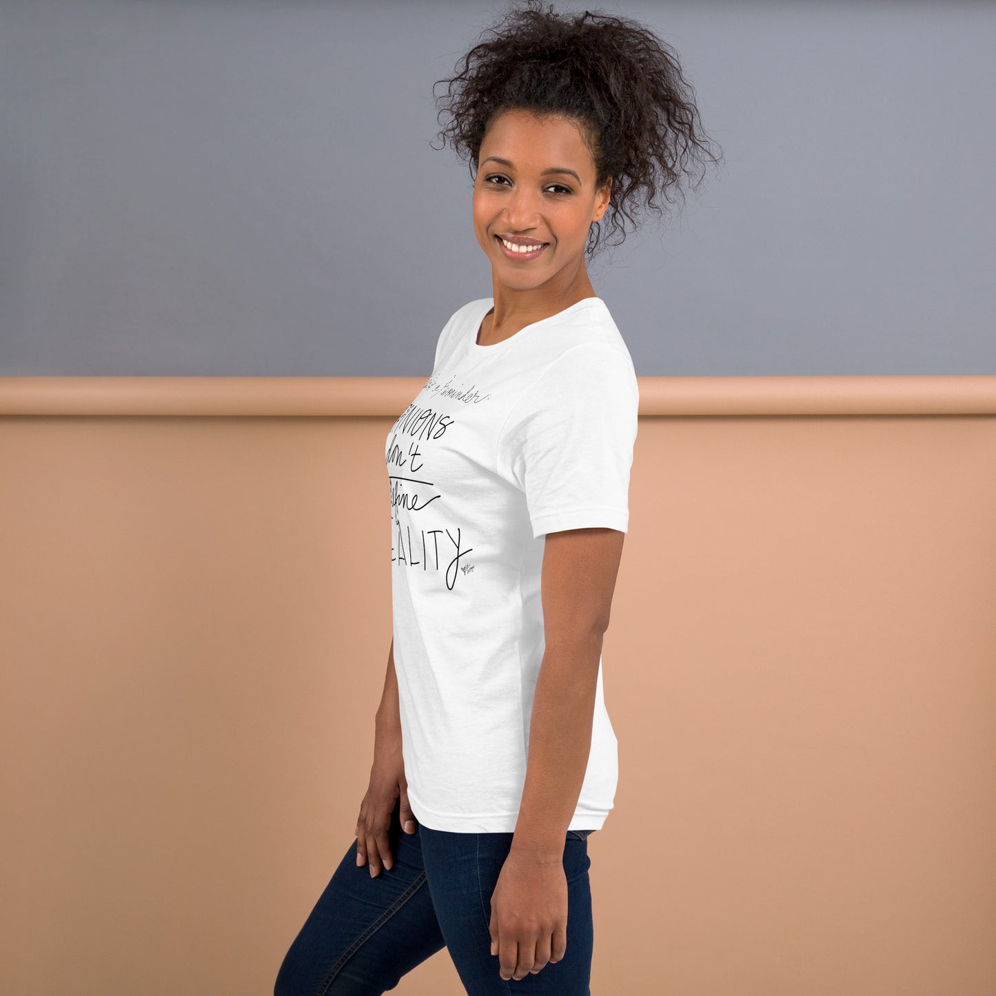 Opinions Don't Define Reality tshirt