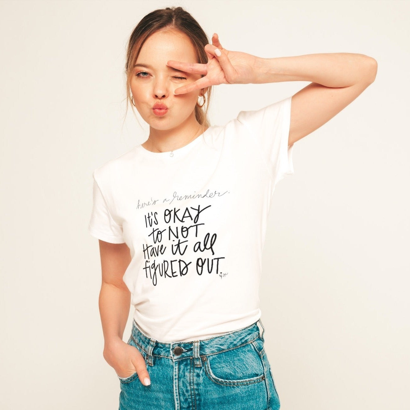 It's Okay to Not Have it All Figured Out tshirt