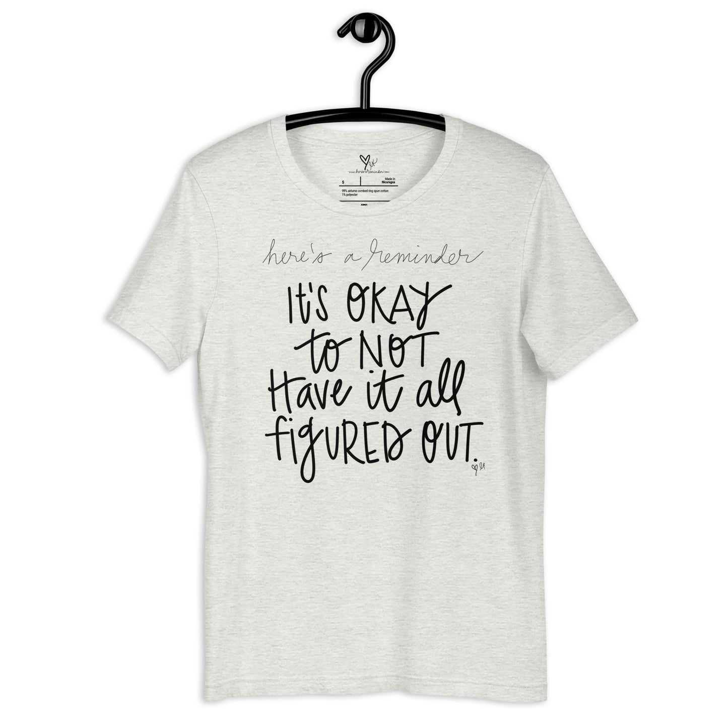 It's Okay to Not Have it All Figured Out tshirt