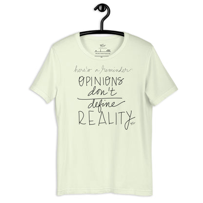Opinions Don't Define Reality tshirt