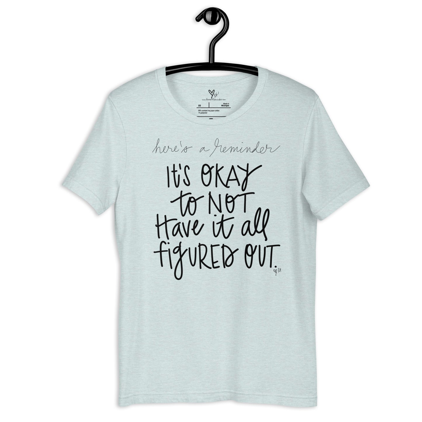 It's Okay to Not Have it All Figured Out tshirt