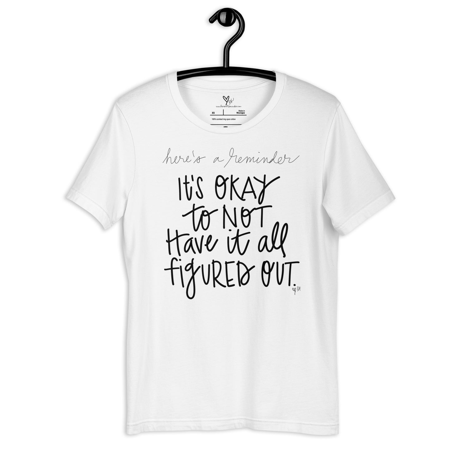 It's Okay to Not Have it All Figured Out tshirt